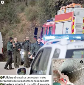  ??  ?? 1Polícias e bombeiros deslocaram meios para a quinta de Totalán onde se deu o acidente 2Abertura estreita do poço dificulta resgate