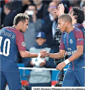  ??  ?? CASO. Neymar e Mbappé no centro da polémica