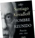  ??  ?? Hombre reunido Santiago Kovadloff Emecé
240 págs.
$ 350