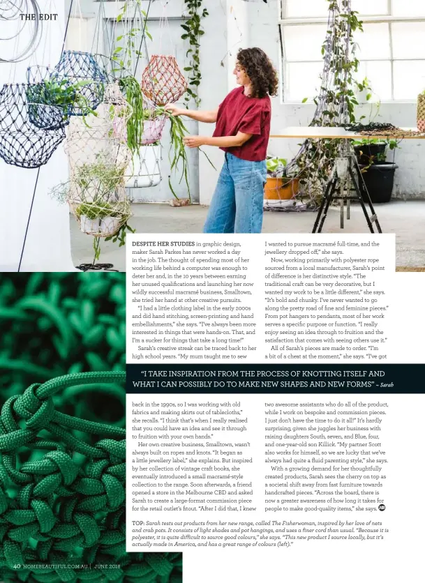  ??  ?? TOP: Sarah tests out products from her new range, called The Fisherwoma­n, inspired by her love of nets and crab pots. It consists of light shades and pot hangings, and uses a finer cord than usual. “Because it is polyester, it is quite difficult to...
