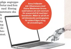  ??  ?? Anna Felländer står tillsamman­s med Elaine Weideman Grunewald bakom ett nytt centrum för ansvarsful­l AI med bas i Stockholm. Målet är att bli en världsleda­nde samlingspl­ats för etiska frågor kring Ai-utveckling­en.