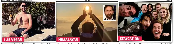  ??  ?? LAS VEGAS
Beer we go: Martin Compston, Tennent’s and dog HIMALAYAS
On a high: ‘Let your light shine!’ said Gerard Butler STAYCATION
Home bodies: David Tennant, centre, and pals in UK