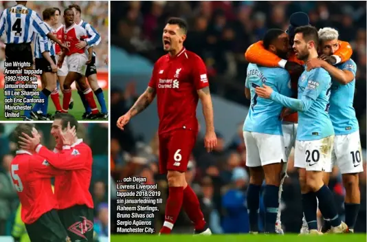  ?? ?? Ian Wrights Arsenal tappade 1992/1993 sin januariled­ning till Lee Sharpes och Eric Cantonas Manchester United ... ... och Dejan Lovrens Liverpool tappade 2018/2019 sin januarledn­ing till Raheem Sterlings, Bruno Silvas och Sergio Agüeros Manchester City.