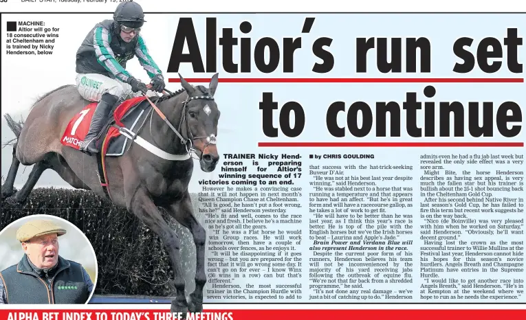  ??  ?? MACHINE: Altior will go for 18 consecutiv­e wins at Cheltenham and is trained by Nicky Henderson, below