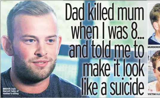  ??  ?? BRAVE Dale Barrett talks of mother’s killing