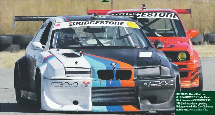  ?? Picture: RacePics ?? BEEMERS. David Coetzee (ELKSA BMW 328i Turbo) leads Rick Loureiro (CPW BMW E30 325i) in Saturday’s opening Bridgeston­e BMW Car Club race at Midvaal.