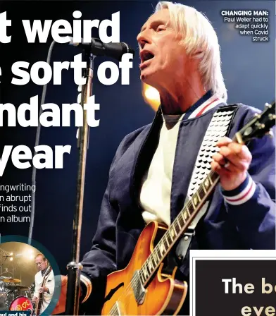  ??  ?? CHANGING MAN: Paul Weller had to adapt quickly when Covid struck