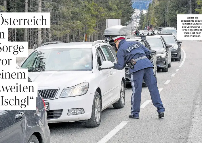  ??  ?? Woher die sogenannte südafrikan­ische Mutation des Coronaviru­s in Tirol eingeschle­ppt wurde, ist noch immer unklar.