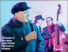  ?? PHOTO: JEREMY FREEDMAN ?? The leader of the Labour party marked Chanukah in Islington