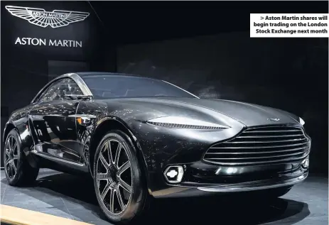  ??  ?? &gt; Aston Martin shares will begin trading on the London Stock Exchange next month