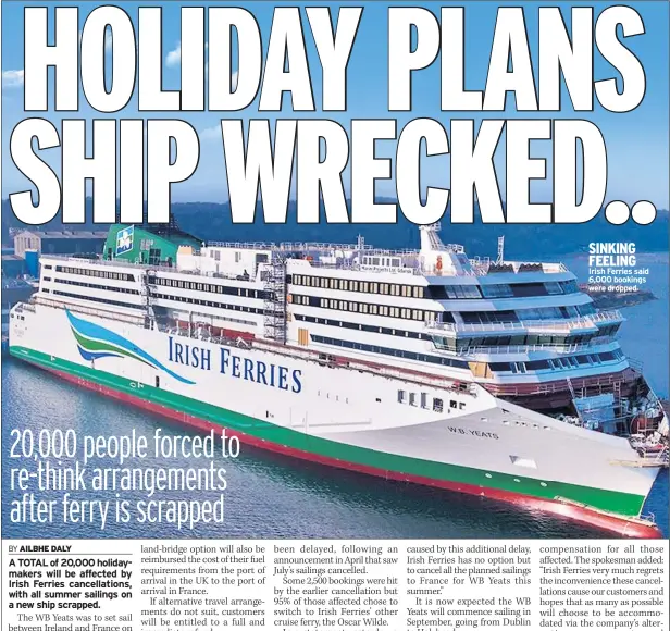  ??  ?? SINKING FEELING Irish Ferries said 6,000 bookings were dropped