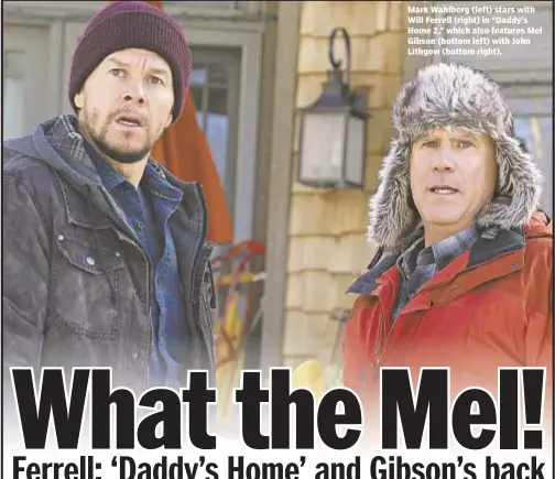  ??  ?? Mark Wahlberg (left) stars with Will Ferrell (right) in “Daddy’s Home 2,” which also features Mel Gibson (bottom left) with John Lithgow (bottom right).