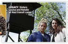  ?? ?? LEGACY Sisters Louisa and Natalie at Nazi transit camp