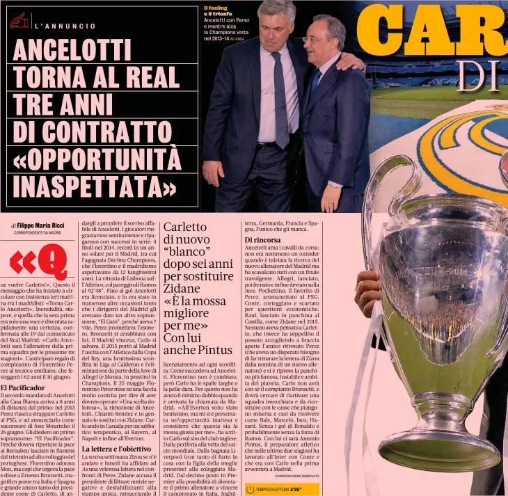  ?? di Filippo Maria Ricci CORRISPOND­ENTE DA MADRID AP-ANSA ?? Il feeling e il trionfo Ancelotti con Perez e mentre alza la Champions vinta nel 2013-14