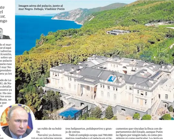  ??  ?? Imagen aérea del palacio, junto al mar Negro. Debajo, Vladímir Putin