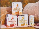  ?? BAREFOOT WINE ?? Value wine brand Barefoot joined the hard seltzer category last year, and it’s been smooth chugging ever since.