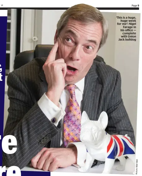  ?? Picture: ROB TODD ?? ‘This is a huge, huge week for me’: Nigel Farage in his office — complete with Union Jack bulldog