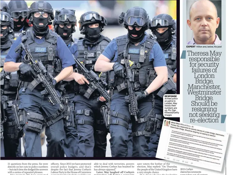  ??  ?? RESPONSE Armed police on patrol in London. May insists their numbers are up. Pic: Dan Kitwood/Getty Images