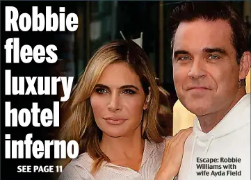  ??  ?? Escape: Robbie Williams with wife Ayda Field