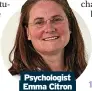  ?? ?? Psychologi­st Emma Citron