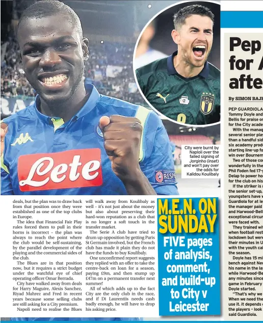  ??  ?? City were burnt by Naploli over the failed signing of Jorginho (inset) and won’t pay over the odds for Kalidou Koulibaly
