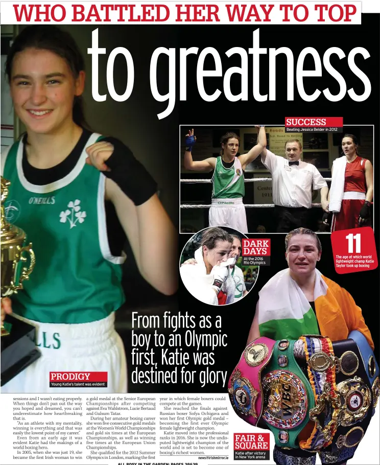  ?? ?? PRODIGY
Young Katie’s talent was evident
11 DARK DAYS The age at which world lightweigh­t champ Katie Taylor took up boxing At the 2016 Rio Olympics FAIR & SQUARE Katie after victory in New York arena