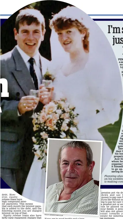  ??  ?? Planning ahead: David Trigg, 65 (pictured on his wedding day with late wife Linda), is making contingenc­ies for future care