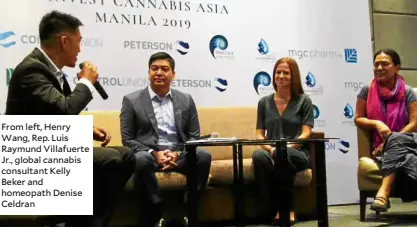  ??  ?? From left, Henry Wang, Rep. Luis Raymund Villafuert­e Jr., global cannabis consultant Kelly Beker and homeopath Denise Celdran