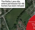  ?? ?? The Ratby Lane site, where permission for 48 homes has been refused