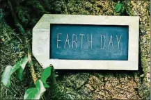  ?? CONTRIBUTE­D ?? The theme for this year’s Earth Day — which is being celebrated today — is “Restore Our Earth.”