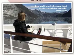  ??  ?? Pour ses 30 ans, Andréanne a choisi de faire une croisière en Alaska, toute seule!