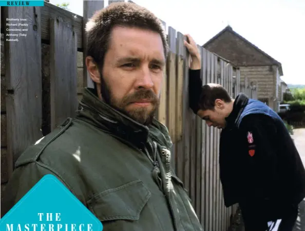  ??  ?? Brotherly love: Richard (Paddy Considine) and Anthony (Toby Kebbell).