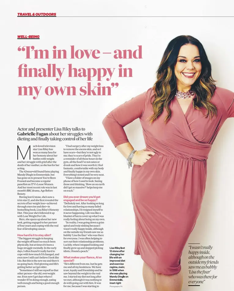  ?? Photograph­s: PA ?? Lisa Riley lost 12 stone after changing her life with an improved diet and exercise regime, main; in 1998 when she was playing Mandy Dingle on Emmerdale, inset right