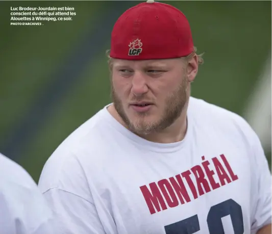  ?? PHOTO D’ARCHIVES . ?? Luc Brodeur-Jourdain est bien conscient du défi qui attend les Alouettes à Winnipeg, ce soir.