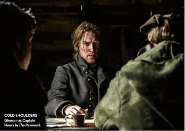  ??  ?? cold shoulders Gleeson as captain henry in The Revenant.