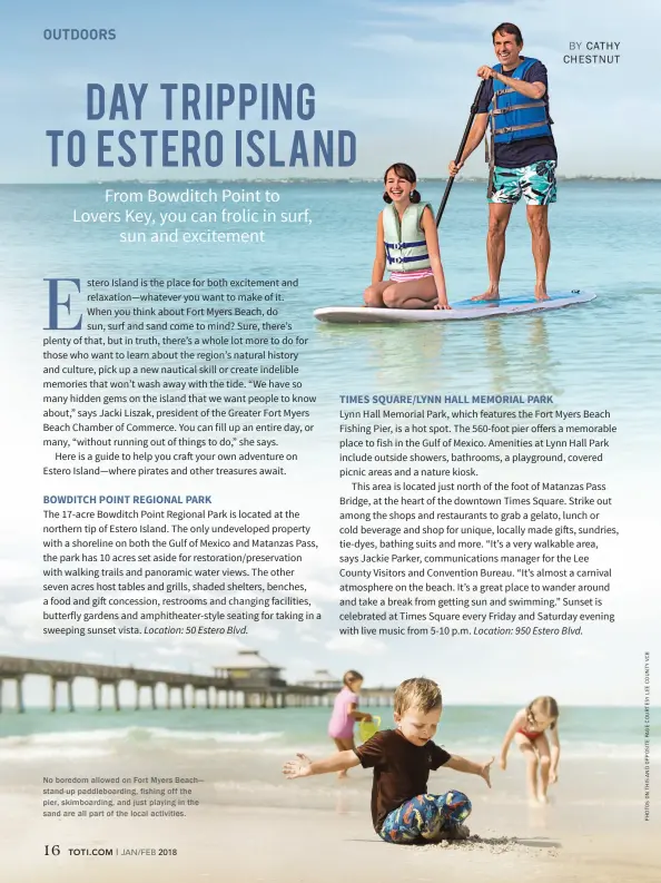  ??  ?? No boredom allowed on Fort Myers Beach— stand-up paddleboar­ding, fishing off the pier, skimboardi­ng, and just playing in the sand are all part of the local activities.