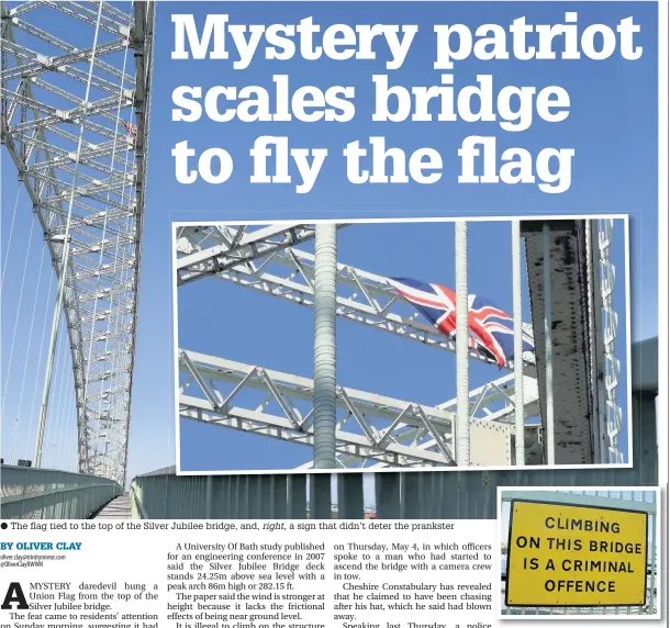  ??  ?? The flag tied to the top of the Silver Jubilee bridge, and, right, a sign that didn’t deter the prankster