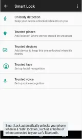  ??  ?? Smart Lock automatica­lly unlocks your phone when in a ‘safe’ location, such as at home or when connected to your car’s Bluetooth.