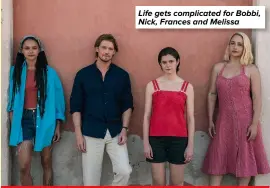  ?? ?? Life gets complicate­d for Bobbi, Nick, Frances and Melissa