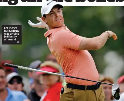  ?? AP ?? Let loose: but McIlroy was driving brilliantl­y all round