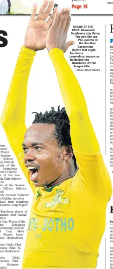  ?? Picture: GALLO IMAGES ?? CREAM OF THE CROP: Mamelodi Sundowns star Percy Tau won the top PSL awards at the Sandton Convention Centre last night. Tau had a tremendous season as he helped the Brazilians lift the league title