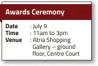  ??  ?? : July 9
: 11am to 3pm : Atria Shopping Gallery – ground floor, Centre Court