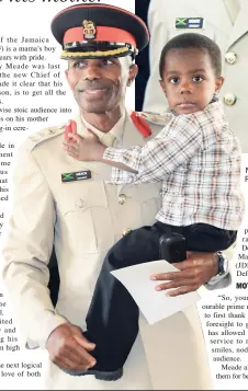  ??  ?? AT LEFT: New head of the JDF Major General Rocky Meade with his three-year-old son Ryker.