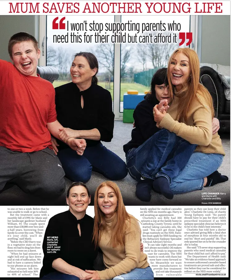 ?? Pictures: STEVE BAINBRIDGE ?? MY HERO Marie, left, contacted Charlotte and it saved her epileptic son’s life
LIFE CHANGER Harry and Maria with Charlotte and Billy