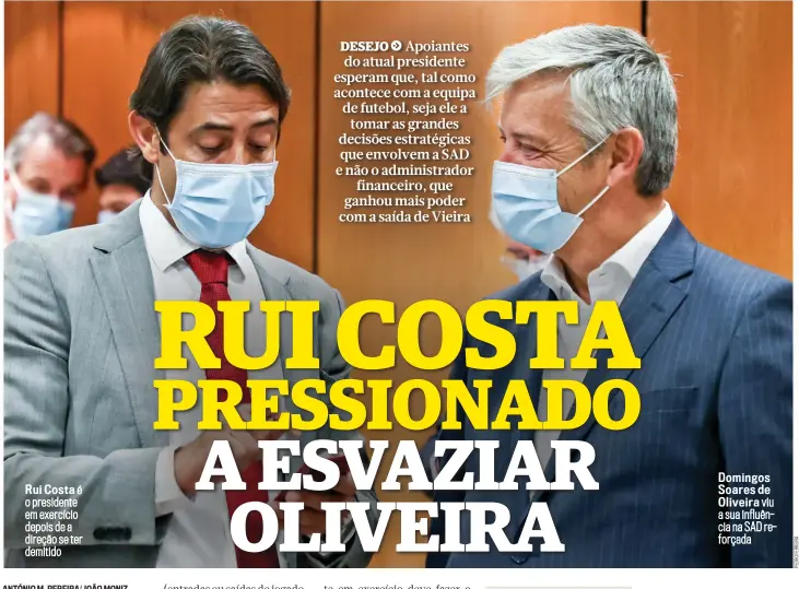  ??  ?? Rui Costa é o presidente em exercício depois de a direção se ter demitido
Domingos Soares de Oliveira viu a sua influência na SAD reforçada