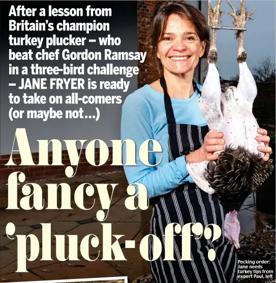  ?? Pictures: MURRAY SANDERS ?? Pecking order: Jane needs turkey tips from expert Paul, left