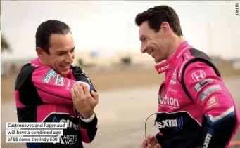  ?? ?? Castroneve­s and Pagenaud will have a combined age of 85 come the Indy 500