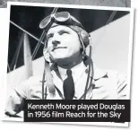  ??  ?? Kenneth Moore played Douglas in 1956 film Reach for the Sky