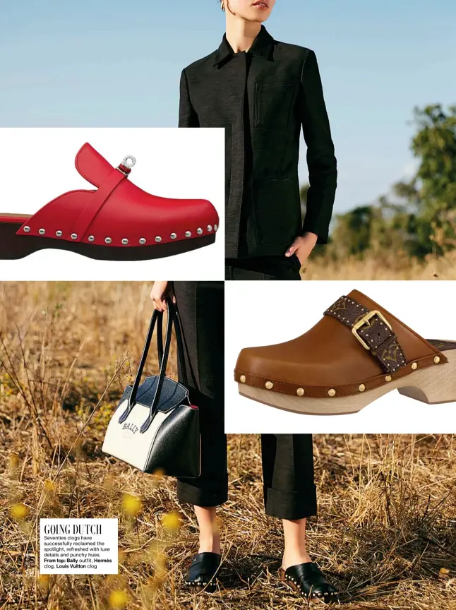  ??  ?? GOING DUTCH
Seventies clogs have successful­ly reclaimed the spotlight, refreshed with luxe details and punchy hues. From top: Bally outfit, Hermès clog, Louis Vuitton clog