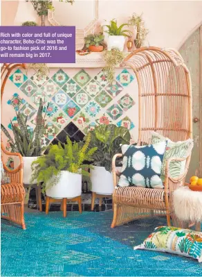  ??  ?? Rich with color and full of unique character, Boho-Chic was the go-to fashion pick of 2016 and will remain big in 2017.